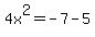 4x%5E2=-7-5