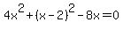 4x%5E2+%2B+%28x-2%29%5E2+-8x+=+0+
