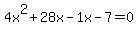 4x%5E2+%2B+28x+-1x+-+7+=+0+
