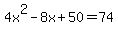 4x%5E2+-+8x+%2B+50+=+74