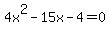 4x%5E2-15x-4+=+0