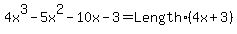 4x%5E3-5x%5E2-10x-3+=+Length+%2A+%284x%2B3%29