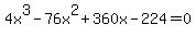 4x%5E3-76x%5E2%2B360x-224+=+0