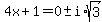4x+%2B+1+=+0+%2B-+i%2Asqrt%283%29