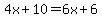 4x + 10 = 6x + 6