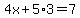 4x+%2B+5%2A3+=+7