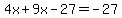 4x+%2B+9x+-+27+=+-27