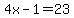 4x-1=23