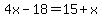 4x-18=15+x