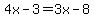 4x-3=3x-8