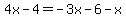 4x-4=-3x-6-x
