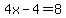 4x-4=8