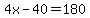 4x-40=180