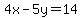 4x-5y=14