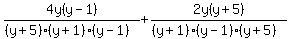 4y%28y+-+1%29%2F%28%28y+%2B+5%29%28y+%2B+1%29%28y+-+1%29%29+%2B+2y%28y+%2B+5%29%2F%28%28y+%2B+1%29%28y+-+1%29%28y+%2B+5%29%29