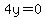 4y=0