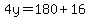 4y=180+16