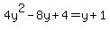4y%5E2+-+8y+%2B+4+=+y+%2B+1