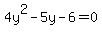 4y%5E2-5y-6=0