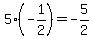 5%28-1%2F2%29=-5%2F2