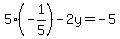 5%28-1%2F5%29-+2y+=+-5