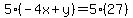 5(-4x+y)=5(27)