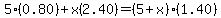 5%280.80%29+%2B+x%282.40%29+=+%285%2Bx%29%281.40%29