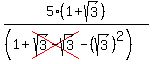 5%281%2Bsqrt%283%29%29%2F%28%281%2Bcross%28sqrt%283%29-sqrt%283%29%29-%28sqrt%283%29%29%5E2%29%29