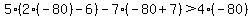 5%282%28-80%29-6%29-7%28-80%2B7%29%3E4%28-80%29