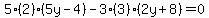 5%282%29%285y-4%29-3%283%29%282y%2B8%29=0