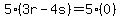 5(3r-4s)=5(0)