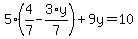 5%2A%284%2F7+-+3%2Ay%2F7%29+%2B+9%5Cy+=+10