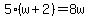 5*(w + 2) = 8w