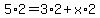 5%2A2+=+3%2A2+%2B+x%2A2