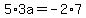 5%2A3a=-2%2A7