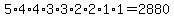 5%2A4%2A4%2A3%2A3%2A2%2A2%2A1%2A1+=+2880