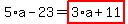 5%2Aa-23=highlight_red%28+3%2Aa%2B11+%29