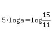 5%2Alog%28a%29+=+log%2815%2F11%29