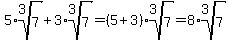 5%2Aroot%283%2C7%29%2B+3%2Aroot%283%2C7%29+=+%285%2B3%29%2Aroot%283%2C7%29+=+8%2Aroot%283%2C7%29