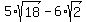 5%2Asqrt%2818%29+-+6%2Asqrt%282%29