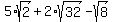 5%2Asqrt%282%29%2B2%2Asqrt%2832%29-sqrt%288%29