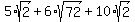 5%2Asqrt%282%29+%2B+6%2Asqrt%2872%29+%2B+10%2Asqrt%282%29