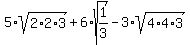 5%2Asqrt%282%2A2%2A3%29+%2B+6%2Asqrt%281%2F3%29+-+3%2Asqrt%284%2A4%2A3%29