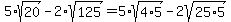 5%2Asqrt%2820%29-2%2Asqrt%28125%29+=+5%2Asqrt%284%2A5%29-2sqrt%2825%2A5%29