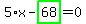 5%2Ax-highlight_green%28+68+%29=0
