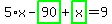 5%2Ax-highlight_green%28+90+%29%2Bhighlight_green%28+x+%29=9