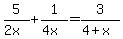 5%2F%282x%29+%2B+1%2F%284x%29+=+3%2F%284%2Bx%29