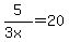 5%2F%283x%29+=+20