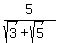 5/(sqrt(3)+sqrt(5))