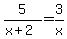 5/(x+2)=3/x